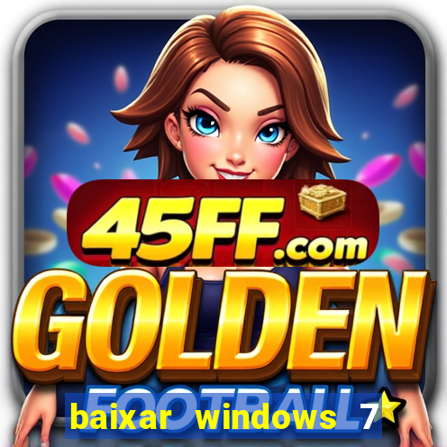baixar windows 7 ultimate 64 bits com todos os drivers